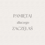 Plakat Pamiętaj dlaczego zaczęłaś